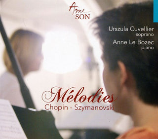 the album cover for Chopin / Szymanowski / Cuvellier / Bozec - Melodies [Digipak]