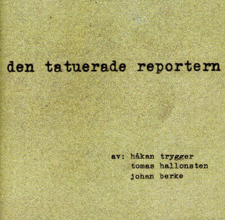 the album cover for Trygger/Hallonsten/Berke - Den Tatuerade Reportern