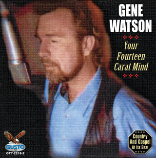 the album cover for Gene Watson - Your Fourteen Carat Mind