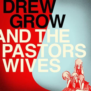 Drew Grow- Drew Grow and The Pastors Wives