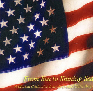 the album cover for U.S. Army Band - From Sea to Shining Sea