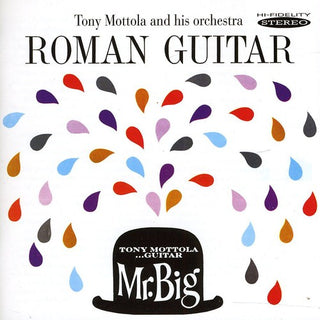 the album cover for Tony Mottola - Roman Guitar and Mr. Big