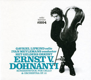 the album cover for Gavriel Lipkind - Cello Heroics 4: Dohnanyi Cello Cto Op 12