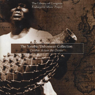 the album cover for Yoruba/Dahomean Collection Orishas Across The Oce - Yoruba Dahomean Collection / Various