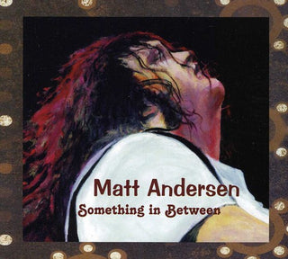 the album cover for Matt Andersen - Something in Between