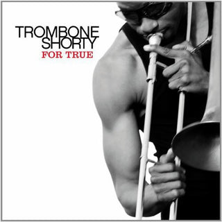 Troy "Trombone Shorty" Andrews- For True