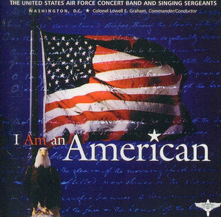 the album cover for US Air Force Concert Band - I Am An American