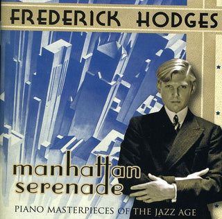 the album cover for Frederick Hodges - Manhattan Serenade-Piano Masterpieces Of The Jazz