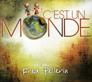 the album cover for Fred Pellerin - C Est Un Monde [Import]