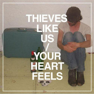 Thieves Like Us- Your Heart Feels