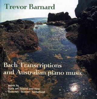 the album cover for Trevor Barnard - Bach Transcriptions & Australian Piano Music