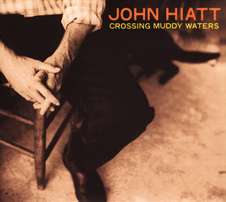 the album cover for John Hiatt - Crossing Muddy Waters [Digipak]