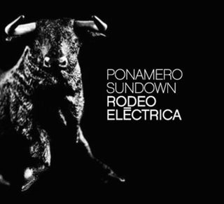 the album cover for Ponamero Sundown - Rodeo Eltctrica