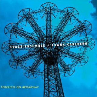 the album cover for Clazz Ensemble & Frank Carlberg - Federico on Broadway