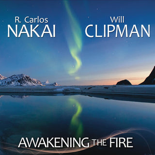 the album cover for R Nakai Carlos & Will Clipman - Awakening the Fire