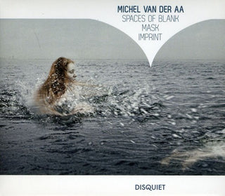 the album cover for Van Der Aa / Royal Concertgebouw Orch / Spanjaard - Spaces Of Blank & Mask & Imprint [Digipak]