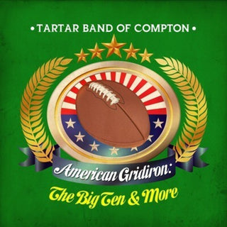 the album cover for Tartar Band Of Compton - American Gridiron: Big Ten & More