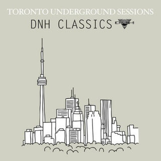 the album cover for Various Artists - Toronto Underground Sessions / DNH Classics