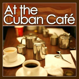 the album cover for At The Cuban Caft - At the Cuban Cafe