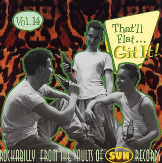 the album cover for Thatll Flat Git It! - Vol. 14-That'll Flat Git It! [Import]