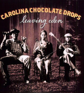 The Carolina Chocolate Drops- Leaving Eden