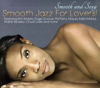 the album cover for Smooth & Sexy Smooth Jazz For Lovers - Smooth and Sexy: Smooth Jazz For Lovers