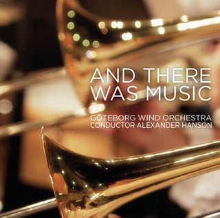 the album cover for Goteborg Wind Orchestra - & There Was Music