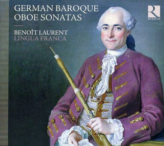 the album cover for Benoit Laurent - German Baroque Oboe Sonatas [Digipak]