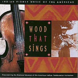 the album cover for Wood That Sings Indian Fiddle Music / Various - Wood That Sings: Indian Fiddle Music / Various
