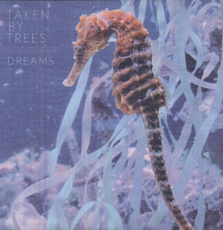 Taken by Trees- Dreams