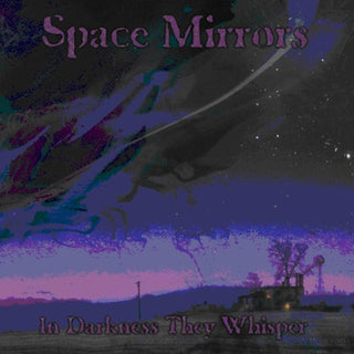 the album cover for Space Mirrors - In Darkness They Whisper