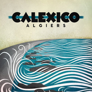 Calexico- Algiers