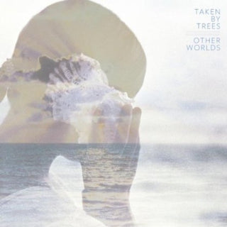 Taken by Trees- Other Worlds