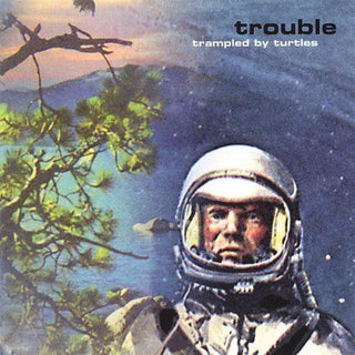 Trampled by Turtles- Trouble