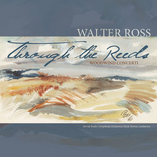 the album cover for Walter Ross - Through the Reeds: Woodwind Concerti
