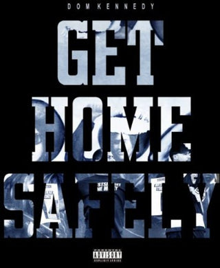 Dom Kennedy- Get Home Safely