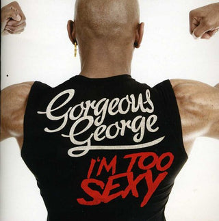 the album cover for Gorgeous George - I'm Too Sexy