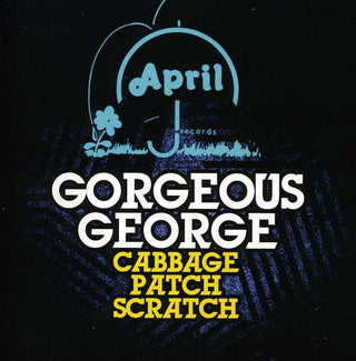the album cover for Gorgeous George - Cabbage Patch Scratch