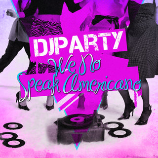 the album cover for Dj Party - We No Speak Americano