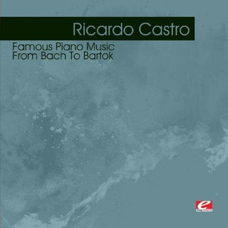 the album cover for Ricardo Castro - Famous Piano Music: From Bach To Bartok (Mod)