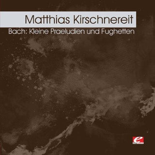 the album cover for Matthias Kirschnereit - Kleine Praeludien Und Fughetten (Mod)