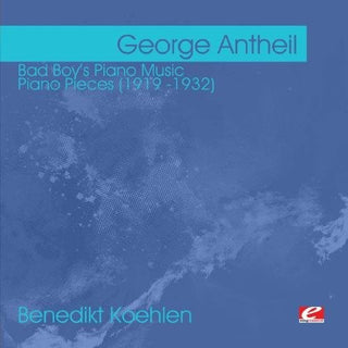 the album cover for George Antheil - Bad Boy's Piano Music