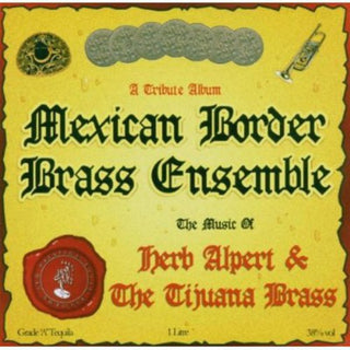 the album cover for Mexican Border Brass Ensemble - Music Of Herb Alpert & Tijuana [Import]