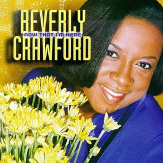 the album cover for Beverly Crawford - Now That I'm Here