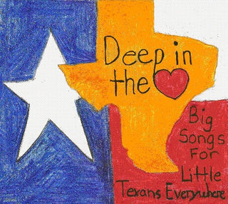 the album cover for Deep In The Heart Big Songs For Little Texans Eve - Deep in Heart: Big Songs for Little Texans / Various