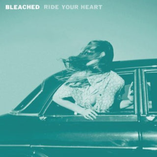 the album cover for Bleached - Ride Your Heart