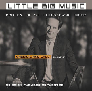 the album cover for Britten / Holst / Lutoslawski / Kilar / Caldi - Little Big Music