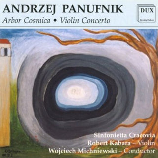 the album cover for Panufnik / Kabara / Michniewski / Sinf Cracovia - Arbor Cosmica / Violin Concerto
