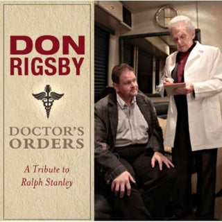 the album cover for Don Rigsby - Doctor'S Orders - A Tribute To Ralph Stanley