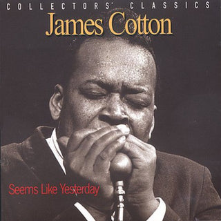 the album cover for James Cotton - Seems Like Yesterday - Collectors Classics